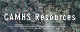 CAHMS Resources